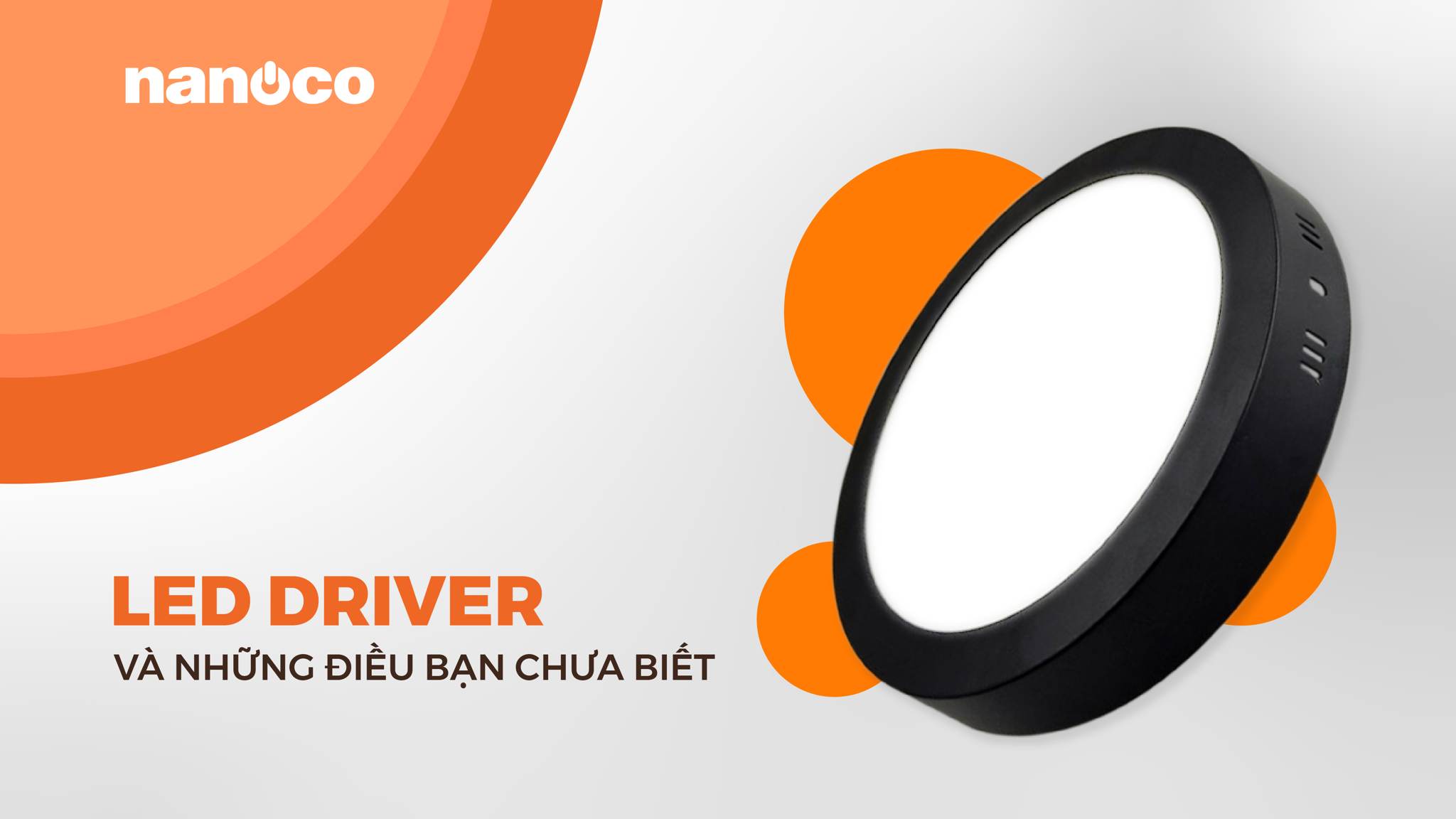 LED DRIVER LÀ GÌ? NHỮNG ĐIỀU CHƯA CHẮC BẠN ĐÃ BIẾT VỀ DRIVER ĐÈN LED ...