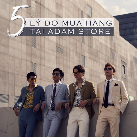 5 LÝ DO NÊN MUA HÀNG TẠI ADAM STORE TRONG MÙA HÈ NÀY