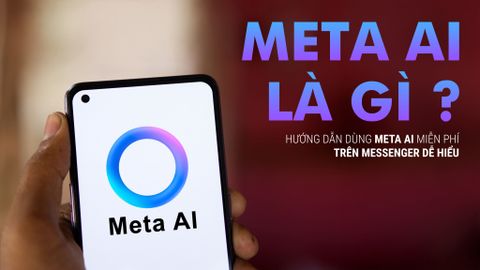 META AI LÀ GÌ? HƯỚNG DẪN DÙNG META AI MIỄN PHÍ TRÊN MESSENGER DỄ HIỂU