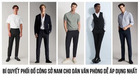 BÍ QUYẾT PHỐI ĐỒ CÔNG SỞ NAM CHO DÂN VĂN PHÒNG DỄ ÁP DỤNG NHẤT
