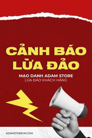 ADAM STORE CẢNH BÁO THỦ ĐOẠN MẠO DANH THƯƠNG HIỆU LỪA ĐẢO KHÁCH HÀNG