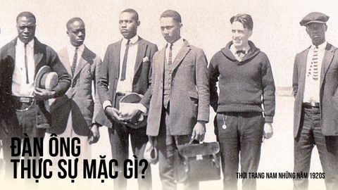 THỜI TRANG NAM NHỮNG NĂM 1920S: ĐÀN ÔNG THỰC SỰ MẶC GÌ?