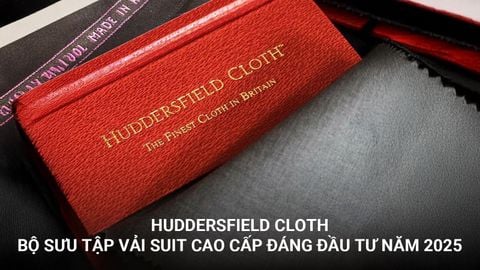 HUDDERSFIELD CLOTH – BỘ SƯU TẬP VẢI SUIT CAO CẤP ĐÁNG ĐẦU TƯ NĂM 2025
