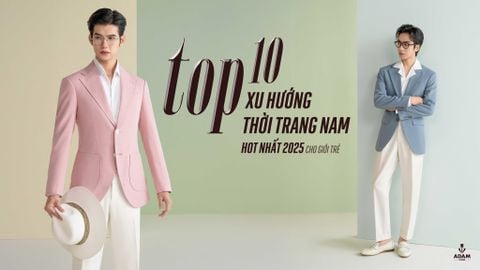 TOP 10 XU HƯỚNG THỜI TRANG NAM HOT NHẤT 2025 CHO GIỚI TRẺ