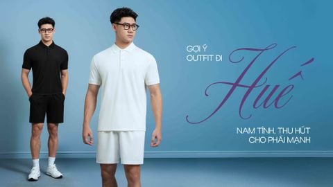 GỢI Ý OUTFIT ĐI HUẾ NAM TÍNH, THU HÚT CHO PHÁI MẠNH