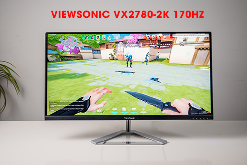 Đánh giá màn hình chơi game ViewSonic VX2780-2K 170hz