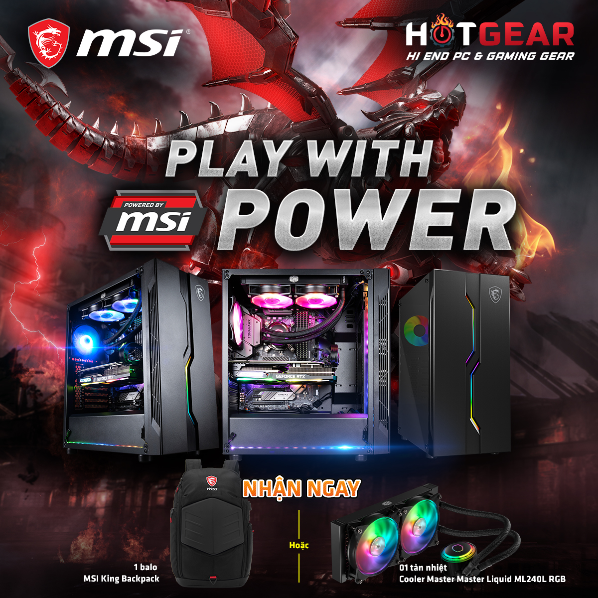 Hotgear deals - Msi Play With Power ( Tặng balo MSI, tặng tản nhiệt nước Cooler master, tặng rồng MSI )