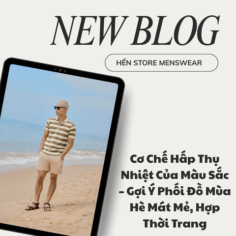 Cơ Chế Hấp Thụ Nhiệt Của Màu Sắc – Gợi Ý Phối Đồ Mùa Hè Mát Mẻ, Hợp Thời Trang