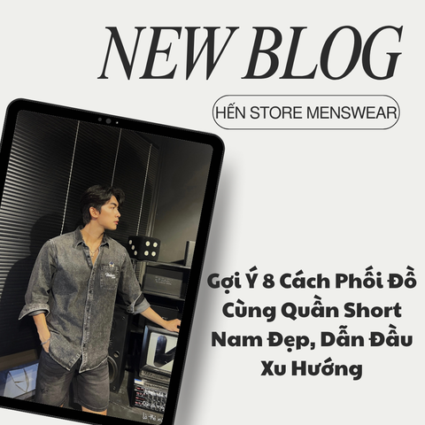 Gợi Ý 8 Cách Phối Đồ Cùng Quần Short Nam Đẹp, Dẫn Đầu Xu Hướng
