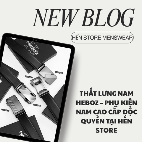 THẮT LƯNG NAM HEBOZ – PHỤ KIỆN NAM CAO CẤP ĐỘC QUYỀN TẠI HẾN STORE