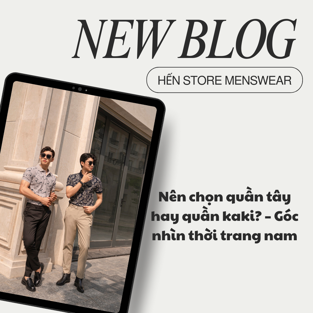 Nên chọn quần tây hay quần kaki? – Góc nhìn thời trang nam