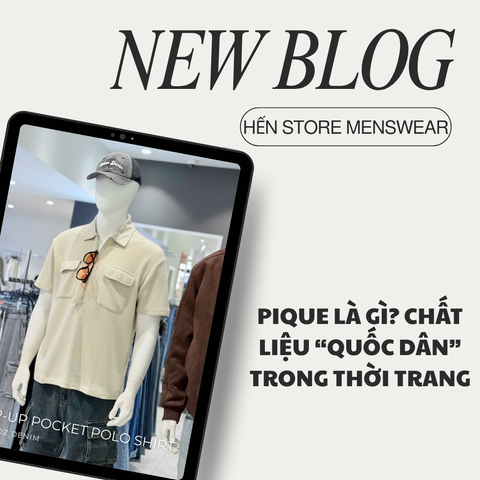 PIQUE LÀ GÌ? CHẤT LIỆU “QUỐC DÂN” TRONG THỜI TRANG