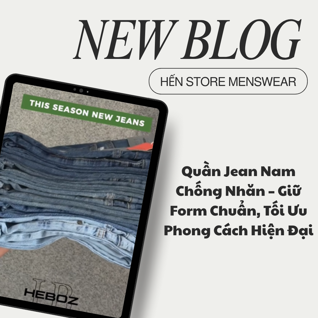 Quần Jean Nam Chống Nhăn – Giữ Form Chuẩn, Tối Ưu Phong Cách Hiện Đại
