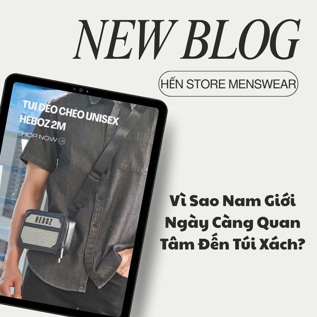 Vì Sao Nam Giới Ngày Càng Quan Tâm Đến Túi Xách?