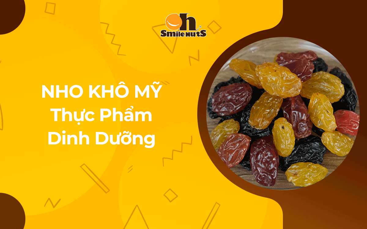 Nho Khô Mỹ - Thực Phẩm Dinh Dưỡng Cho Bạn Trái Tim Khỏe Mạnh