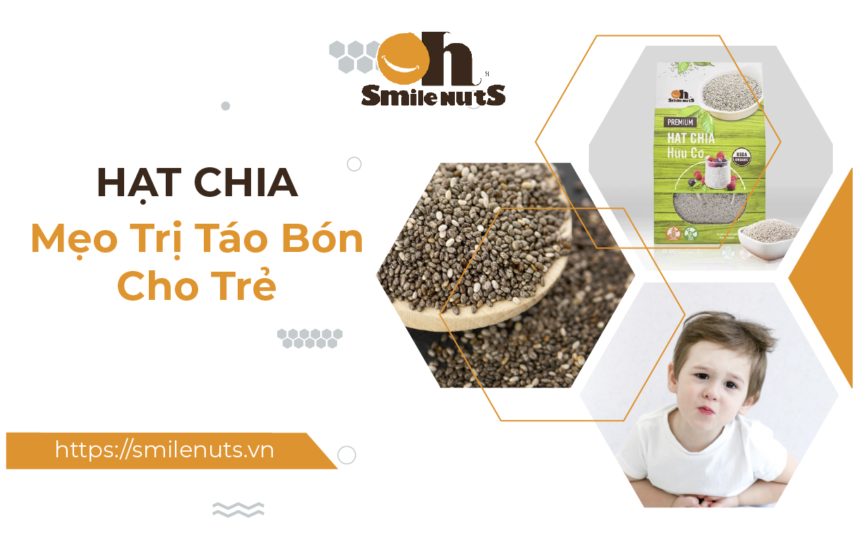 Hạt Chia - Mẹo Trị Táo Bón Cho Trẻ Cực Đơn Giản Hiệu Quả