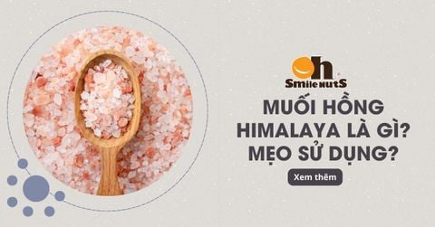 Muối Hồng Himalaya Là Gì? Mẹo Sử Dụng Hiệu Quả