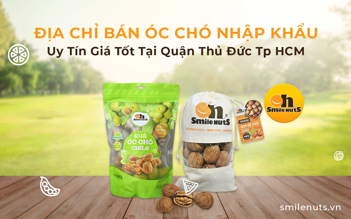 Địa Chỉ Bán Óc Chó Nhập Khẩu Uy Tín Giá Tốt Tại Quận Thủ Đức Tp HCM