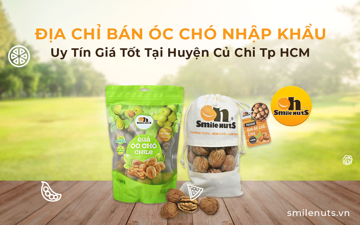 Địa Chỉ Bán Óc Chó Nhập Khẩu Uy Tín Giá Tốt Tại Huyện Củ Chi Tp HCM