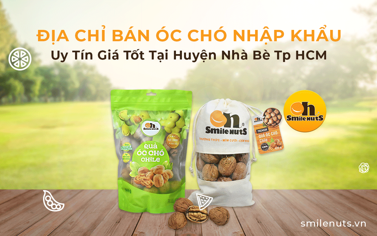 Địa Chỉ Bán Óc Chó Nhập Khẩu Uy Tín Giá Tốt Tại Huyện Nhà Bè Tp HCM