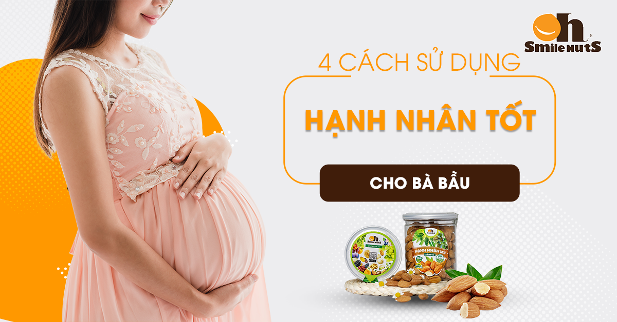 Hướng Dẫn 4 Cách Sử Dụng Hạnh Nhân Tốt Cho Bà Bầu