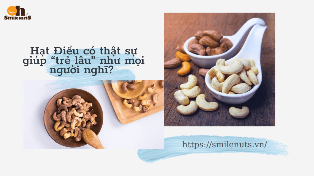 Hạt Điều có thật sự giúp “trẻ lâu” như mọi người nghĩ?