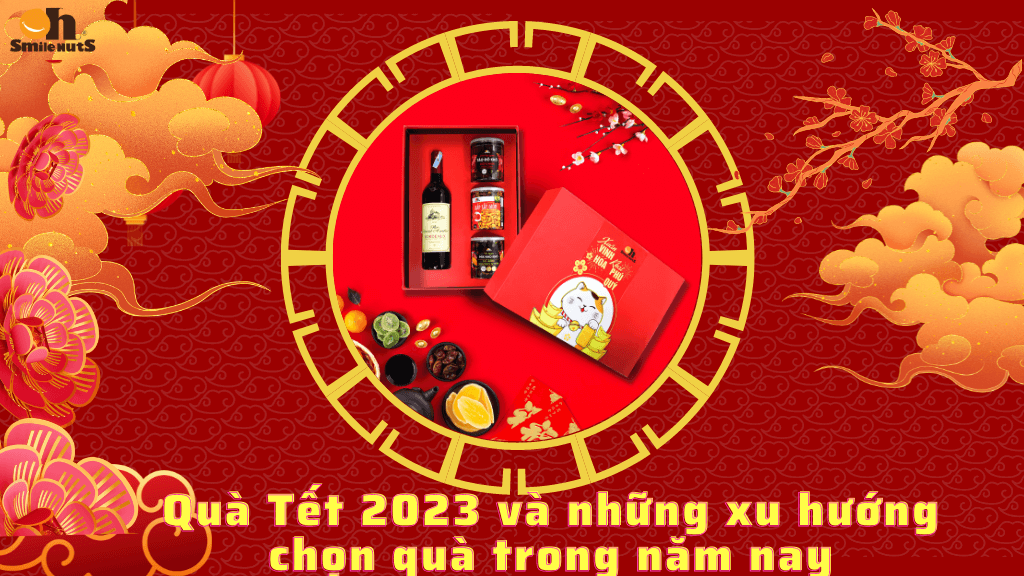 Quà Tết 2023 và những xu hướng chọn quà trong năm nay
