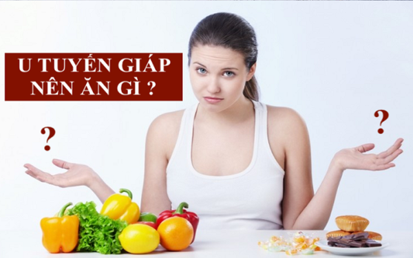 U tuyến giáp ăn gì và kiêng ăn gì để kiểm soát sự phát triển của khối u?