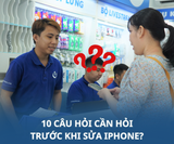 10 câu hỏi cần hỏi trước khi sửa iPhone