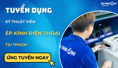 Tuyển dụng kỹ thuật viên Ép Kính Điện Thoại