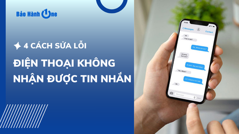 4 cách đơn giản sửa chữa điện thoại không nhận được tin nhắn tại nhà