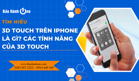 3D Touch trên iPhone là gì? Các tính năng của 3D Touch
