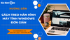 Cách treo màn hình máy tính Windows đơn giản