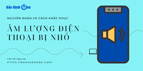 Âm lượng điện thoại bị nhỏ: Nguyên nhân và cách khắc phục