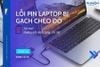 Tại sao lỗi pin laptop bị gạch chéo đỏ? Hướng dẫn khắc phục chi tiết