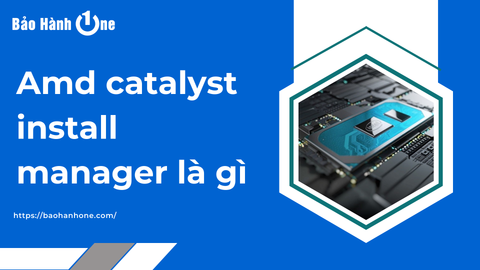 AMD Catalyst Install Manager là gì? Có cần thiết phải sử dụng không?