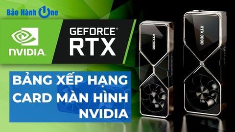 Bảng xếp hạng card màn hình Nvidia mạnh mẽ nhất