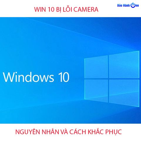 Hướng dẫn sửa lỗi máy tính Win 10 bị lỗi camera nhanh nhất