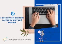3 cách sửa lỗi bàn phím laptop tự nhảy chữ hiệu quả