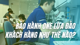 Bảo Hành One lừa đảo khách hàng như thế nào?