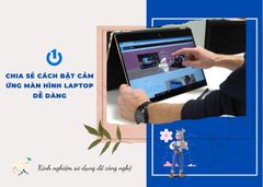 Chia sẻ cách bật cảm ứng màn hình laptop dễ dàng