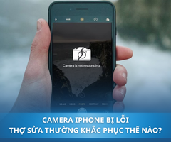 Camera iPhone bị lỗi: Thợ sửa thường khắc phục thế nào?