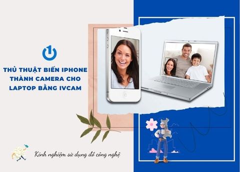 Thủ thuật biến iPhone thành camera cho laptop bằng iVCam
