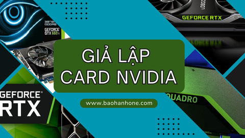 Giả Lập Card Màn Hình NVIDIA Là Gì?