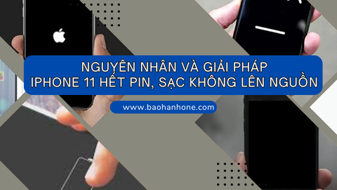 Nguyên nhân, giải pháp iPhone 11 hết pin sạc không lên nguồn