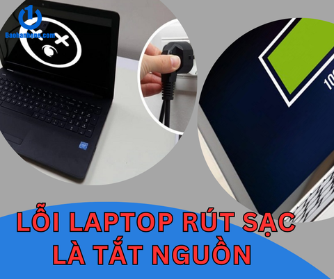 Nguyên nhân và cách khắc phục lỗi laptop rút sạc là tắt nguồn