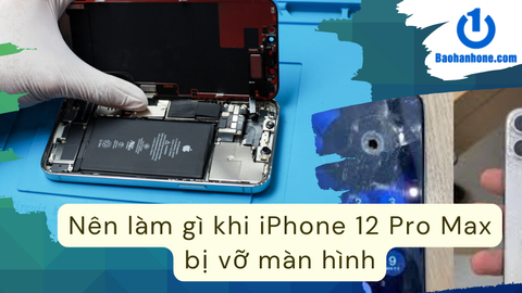 Nên làm gì khi điện thoại iPhone 12 Pro Max bị vỡ màn hình