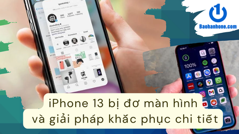 iPhone 13 bị đơ màn hình và giải pháp khắc phục chi tiết