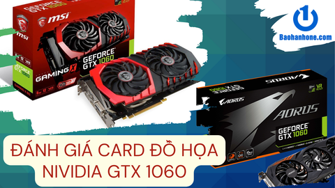 Đánh giá chi tiết card đồ họa NVIDIA GTX 1060