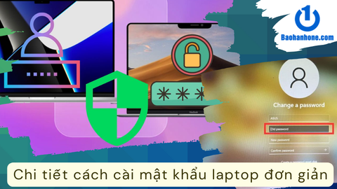 Hướng dẫn chi tiết cách cài mật khẩu laptop đơn giản và nhanh chóng